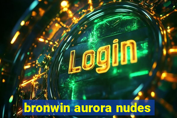 bronwin aurora nudes